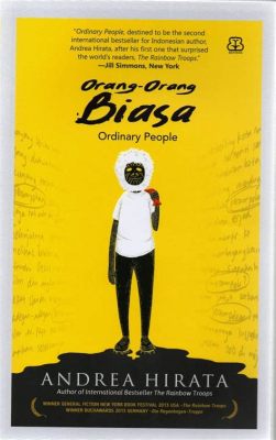  Orang-Orang Biasa:  A Masterfully Woven Tapestry of Everyday Lives and Hidden Truths