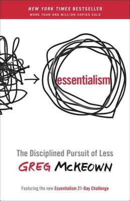  Essentialism: The Disciplined Pursuit of Less A Book that Whispers Wisdom through Minimalist Prose